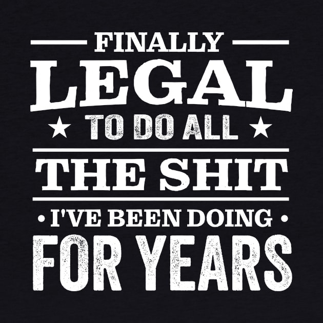 Finally Legal To Do All The Shit I've Been Doing For Years by TheDesignDepot